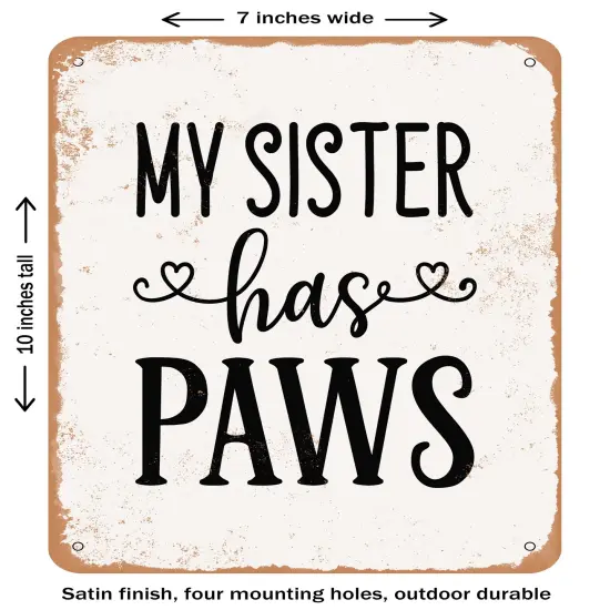 DECORATIVE METAL SIGN - My Sister Has Paws- Vintage Rusty Look {2}