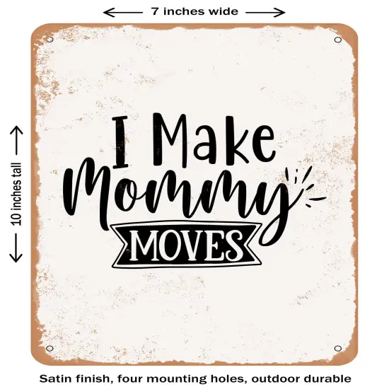 DECORATIVE METAL SIGN - I Make Mommy Moves- Vintage Rusty Look {1}