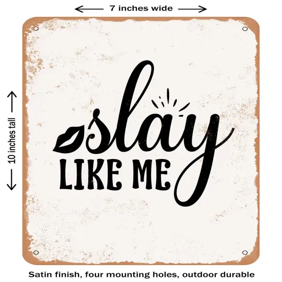 DECORATIVE METAL SIGN - Slay Like Me- Vintage Rusty Look {1}