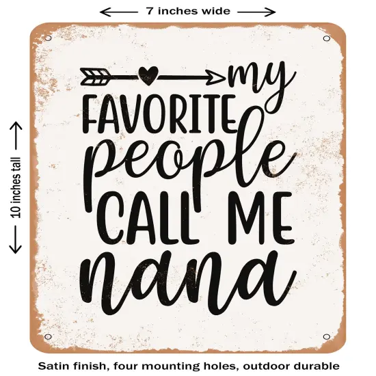 DECORATIVE METAL SIGN - My Favorite People Call Me Nana - 2- Vintage Rusty Look {1}
