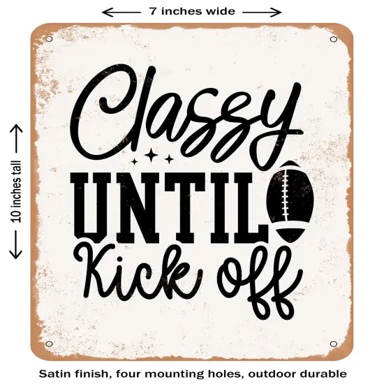 DECORATIVE METAL SIGN - Classy Until Kick Off- Vintage Rusty Look {2}