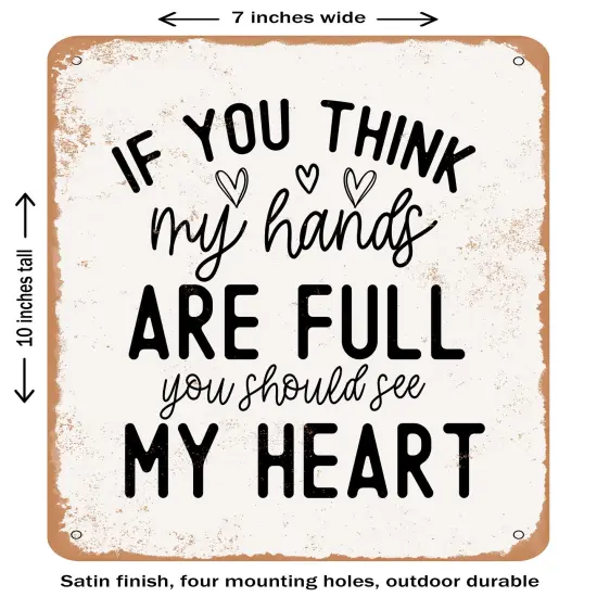 DECORATIVE METAL SIGN - If You Think My Hands Are Full You Should See My He- Vintage Rusty Look {1}