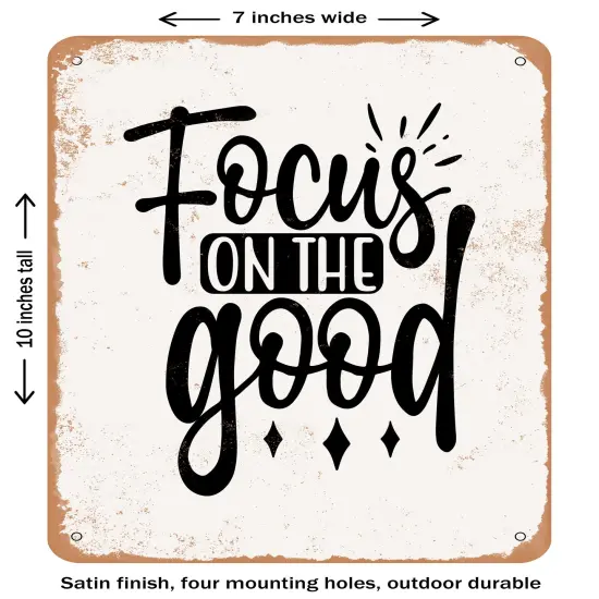 DECORATIVE METAL SIGN - Focus On the Good - 2- Vintage Rusty Look {1}