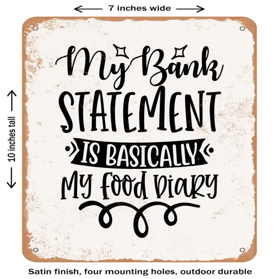 DECORATIVE METAL SIGN - My Bank Statement is Basically My Food Diary- Vintage Rusty Look {2}