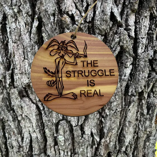 The struggle is real - Cedar Ornament {1}