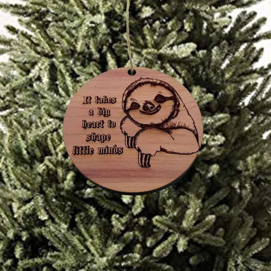 Sloth It takes a big heart to shape little minds - Cedar Ornament {2}