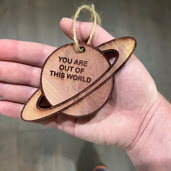 You are out of this world Saturn - Cedar Ornament {3}