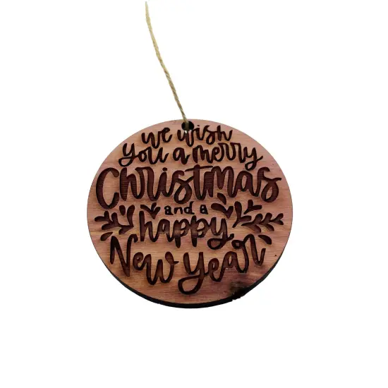 We Wish you a merry christmas and a happy new year - Cedar Ornament {3}