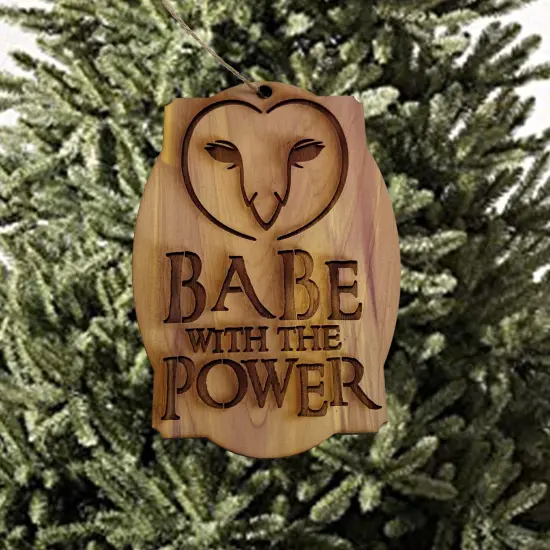Babe with the Power - Cedar Ornament {2}