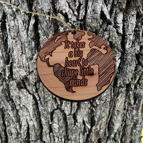 EARTH it takes a big heart to shape little minds - Cedar Ornaments {2}