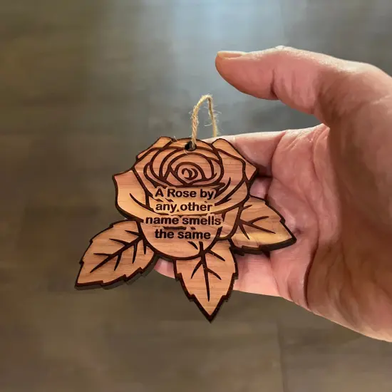 A Rose by any other name smells the same - Cedar Ornament {4}