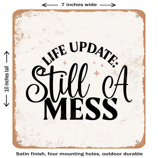 DECORATIVE METAL SIGN - Life Update Still a Mess- Vintage Rusty Look {2}