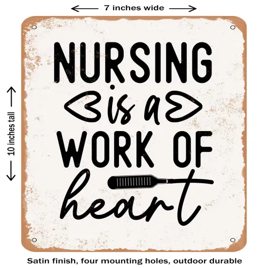 DECORATIVE METAL SIGN - Nursing is a Work of Heart - 8- Vintage Rusty Look {1}