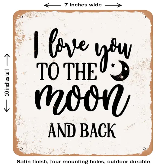 DECORATIVE METAL SIGN - I Love You to the Moon and Back- Vintage Rusty Look {1}