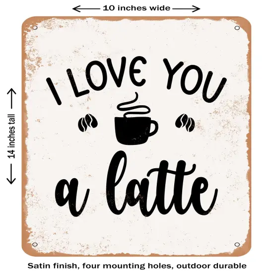 DECORATIVE METAL SIGN - I Love You a Latte- Vintage Rusty Look {1}