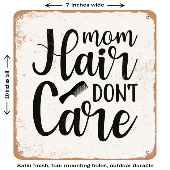DECORATIVE METAL SIGN - Mom Hair Don't Care- Vintage Rusty Look {2}