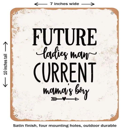 DECORATIVE METAL SIGN - Future Ladies Man Current Mama S Boy - 2- Vintage Rusty Look {2}