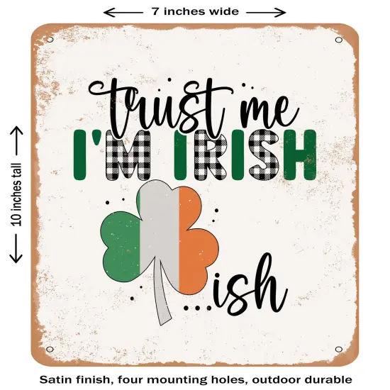 DECORATIVE METAL SIGN - Trust Me I'm Irish Ish- Vintage Rusty Look {1}