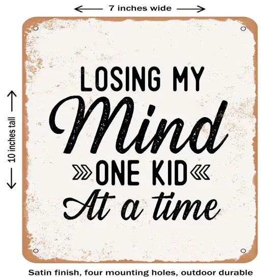 DECORATIVE METAL SIGN - Losing My Mind One Kid At a Time- Vintage Rusty Look {2}