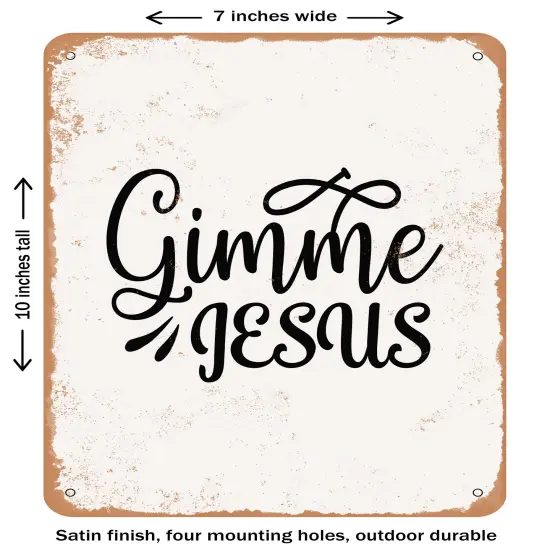 DECORATIVE METAL SIGN - Gimme Jesus- Vintage Rusty Look {2}
