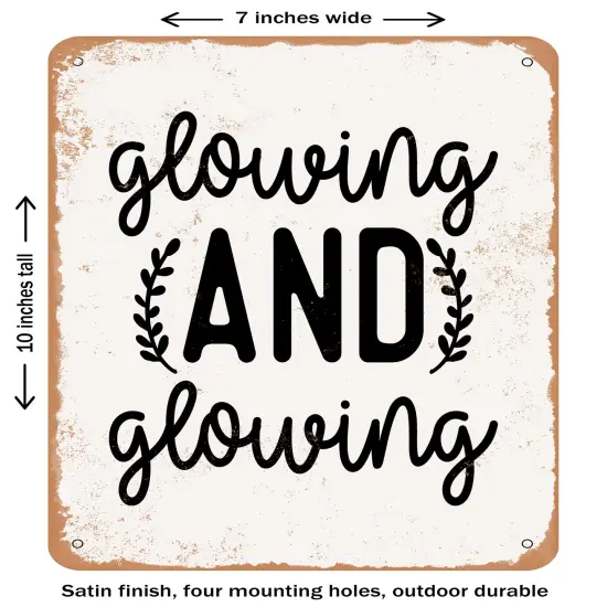 DECORATIVE METAL SIGN - Glowing and Glowing - Vintage Rusty Look {1}