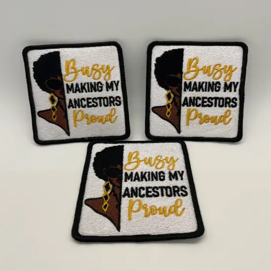 Busy Making my Ancestors Proud patch {1}