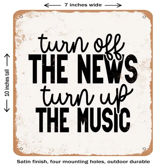DECORATIVE METAL SIGN - Turn Off the News Turn Up the Music- Vintage Rusty Look {2}