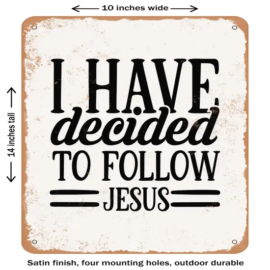 DECORATIVE METAL SIGN - I Have Decided to Follow Jesus - 2 - Vintage Rusty Look {1}