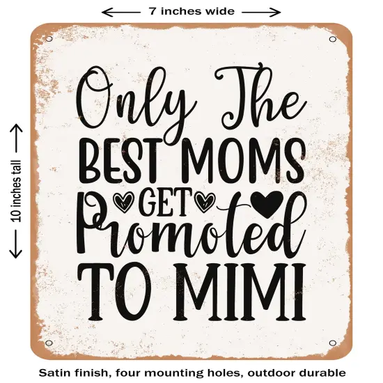 DECORATIVE METAL SIGN - Only the Best Moms Get Promoted to Mimi - 2- Vintage Rusty Look {2}