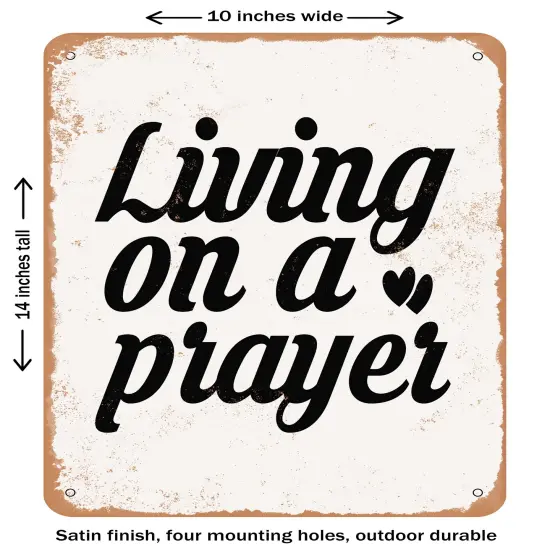 DECORATIVE METAL SIGN - Living On a Prayer - 2- Vintage Rusty Look {1}