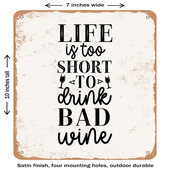 DECORATIVE METAL SIGN - Life is too Short to Drink Bad Wine- Vintage Rusty Look {1}