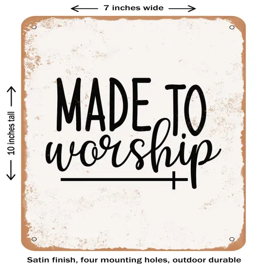 DECORATIVE METAL SIGN - Made to Worship - 2 - Vintage Rusty Look {1}