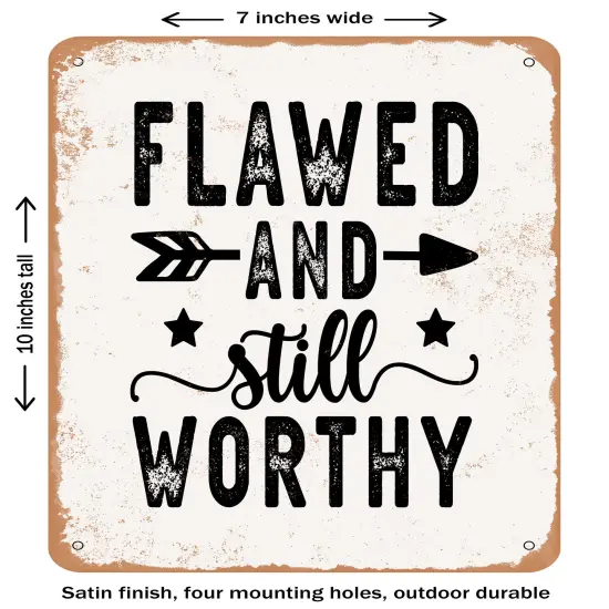 DECORATIVE METAL SIGN - Flawed and Still Worthy - 3- Vintage Rusty Look {2}