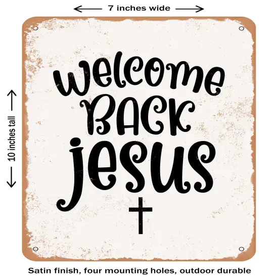 DECORATIVE METAL SIGN - Welcome Back Jesus- Vintage Rusty Look {1}