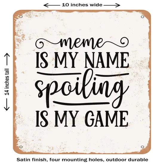 DECORATIVE METAL SIGN - Meme is My Name Spoiling is My Game - 2- Vintage Rusty Look {1}