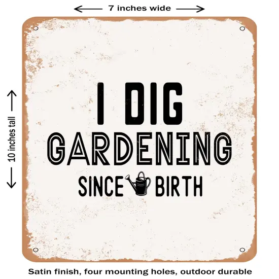 DECORATIVE METAL SIGN - I Dig Gardening Since Birth- Vintage Rusty Look {1}