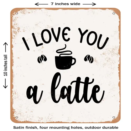 DECORATIVE METAL SIGN - I Love You a Latte- Vintage Rusty Look {2}