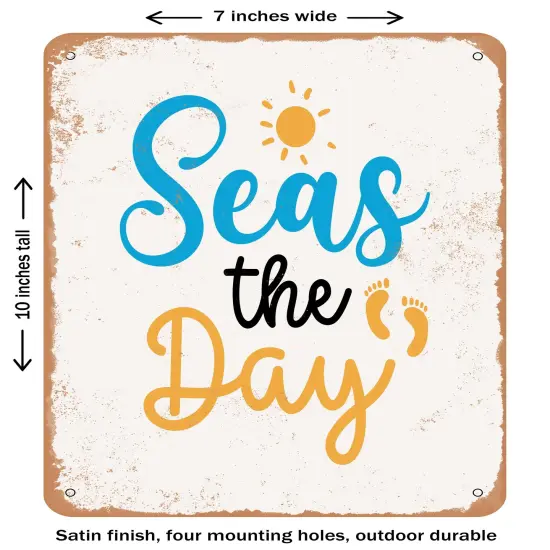 DECORATIVE METAL SIGN - Seas the Day - 4- Vintage Rusty Look {1}