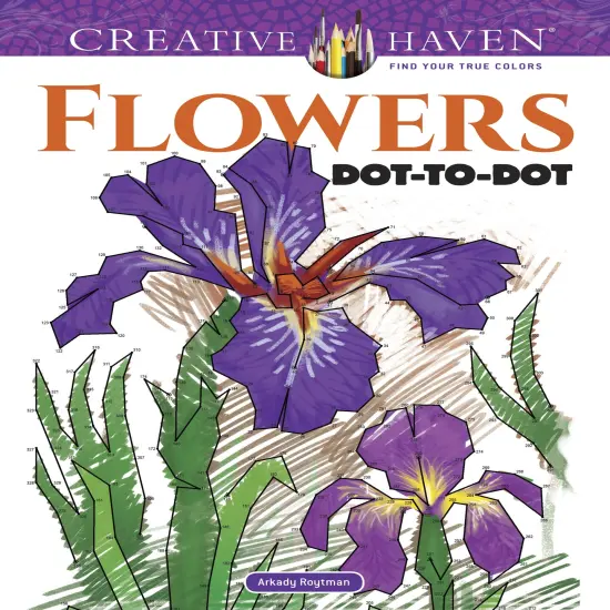 Creative Haven: Flowers Dot-To-Dot-Softcover {1}