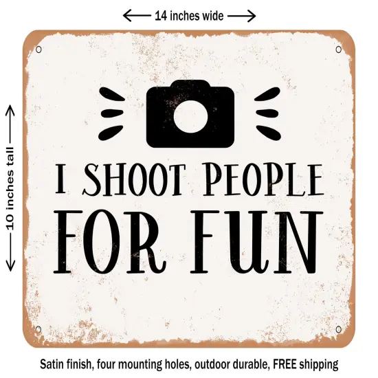 DECORATIVE METAL SIGN - I Shoot People For Fun - 2 - Vintage Rusty Look {1}