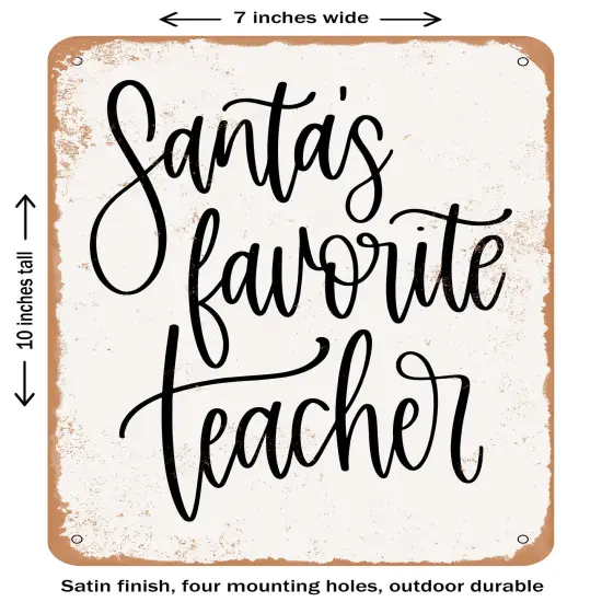 DECORATIVE METAL SIGN - Santa's Favorite Teacher - 2- Vintage Rusty Look {1}