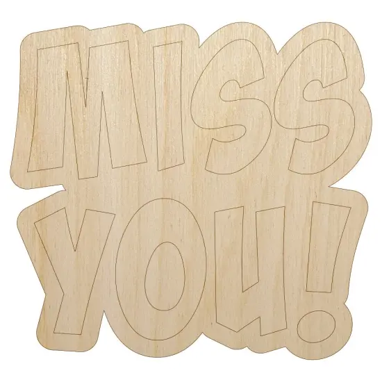 Miss You Cute Text Unfinished Wood Shape Piece Cutout for DIY Craft Projects {7}
