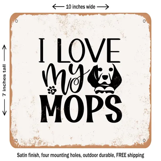 DECORATIVE METAL SIGN - I Love My Mops - Vintage Rusty Look {1}