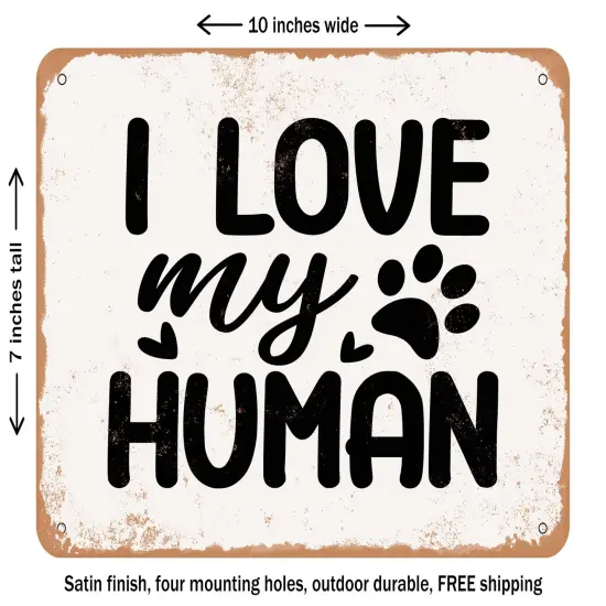 DECORATIVE METAL SIGN - I Love My Human - Vintage Rusty Look {1}