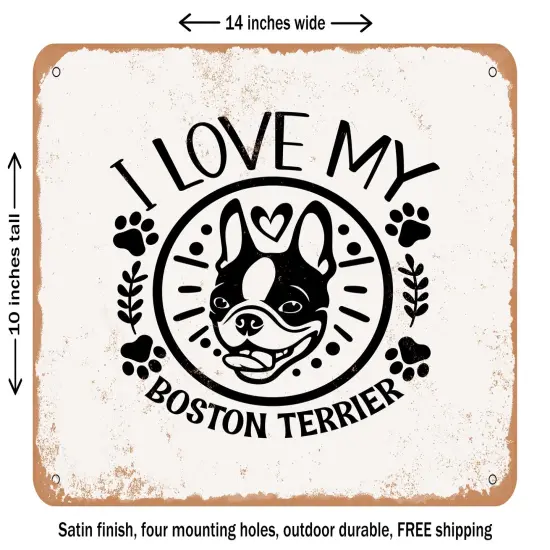 DECORATIVE METAL SIGN - I Love My Boston Terrier - 2 - Vintage Rusty Look {1}