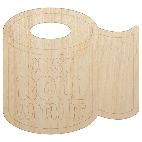 Just Roll with it Toilet Paper Unfinished Wood Shape Piece Cutout for DIY Craft Projects {7}