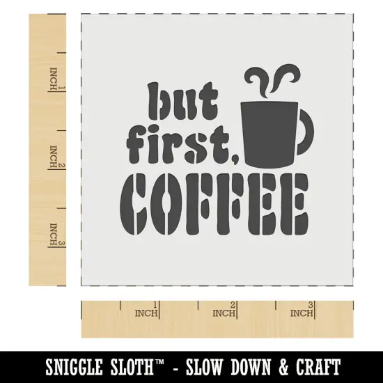 But First Coffee Steaming Mug Wall Cookie DIY Craft Reusable Stencil {5}