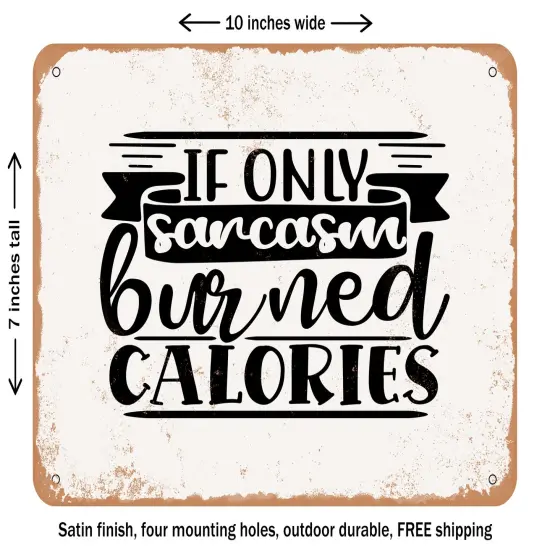 DECORATIVE METAL SIGN - If Only Sarcasm Burned Calories - 3 - Vintage Rusty Look {1}