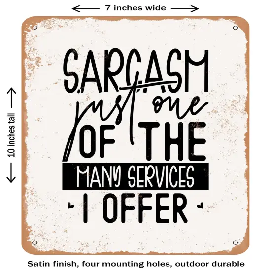 DECORATIVE METAL SIGN - Sarcasm Just One of the Many Services I Offer- Vintage Rusty Look {1}