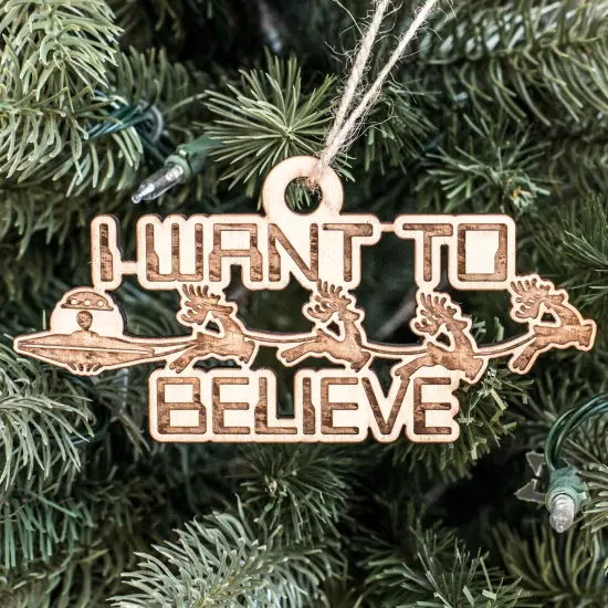 Ornament - I Want to Believe - Raw Wood 6x3in {2}